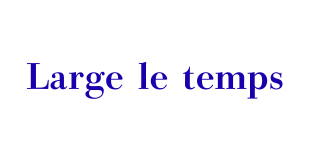 Large le temps（ラルジュルタン）